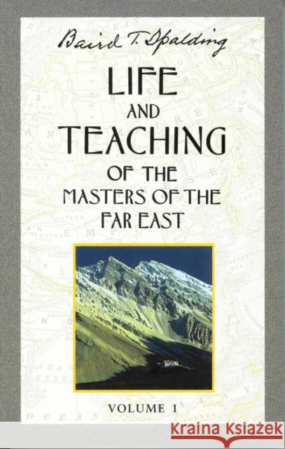 Life and Teaching of the Masters of the Far East, Volume 1: Book 1 of 6: Life and Teaching of the Masters of the Far East