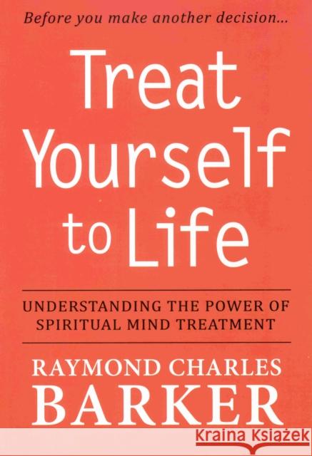 Treat Yourself to Life: Understanding the Power of Spiritual Mind Treatment