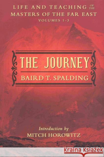 The Journey: Life and Teaching of the Masters of the Far East Volumes 1-3 (a Single Edition)