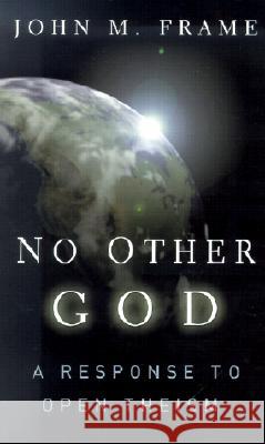 No Other God: A Response to Open Theism