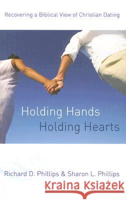 Holding Hands, Holding Hearts: Recovering a Biblical View of Christian Dating