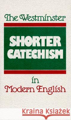 The Westminster Shorter Catechism in Modern English