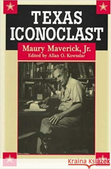 Texas Iconoclast: Maury Maverick, Jr.