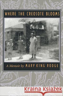 Where the Creosote Blooms: A Memoir