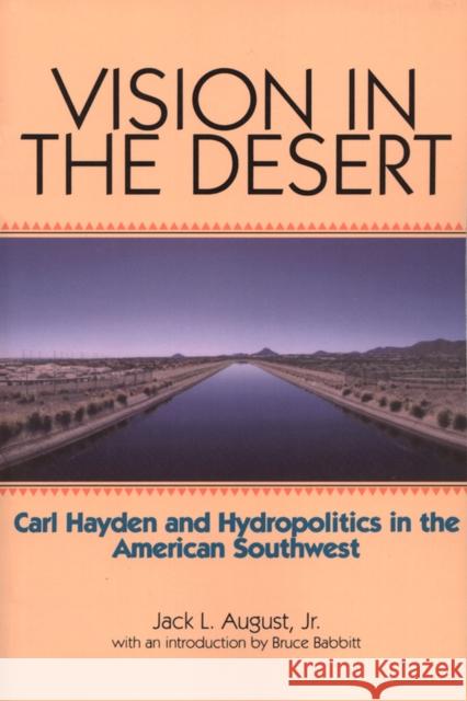 Vision in the Desert: Carl Hayden and Hydropolitics in the American Southwest