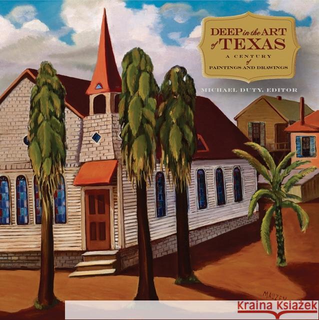 Deep in the Art of Texas: A Century of Paintings and Drawings