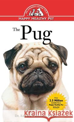 The Pug: Owner's Guide To Happy/healthy Pet