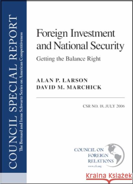 Foreign Investment and National Security: Getting the Balance Right: Council Special Report No. 18, July 2006