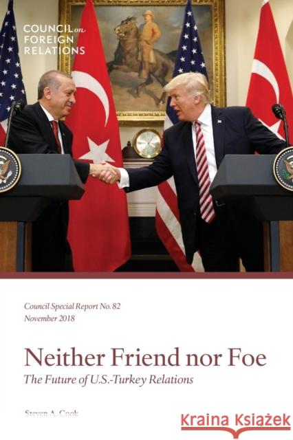 Neither Friend Nor Foe: The Future of U.S.-Turkey Relations