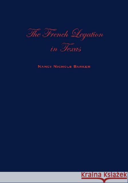 The French Legation in Texas: Volume I