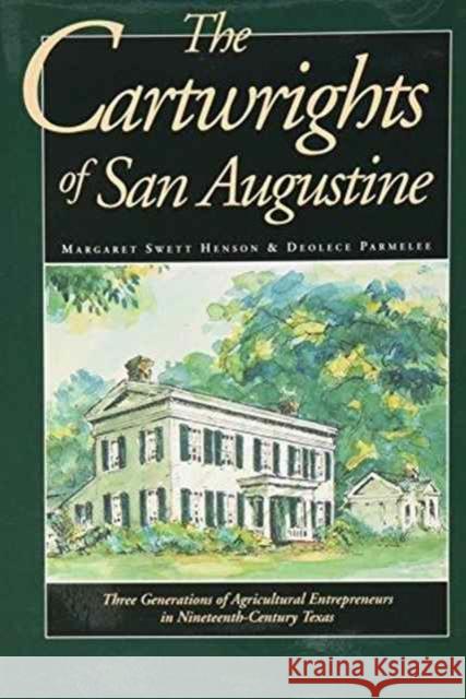 The Cartwrights of San Augustine: Three Generations of Agrarian Entrepreneurs in Nineteenth-Century Texas
