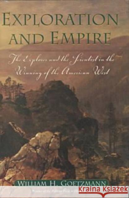 Exploration and Empire: The Explorer and the Scientist in the Winning of the American West