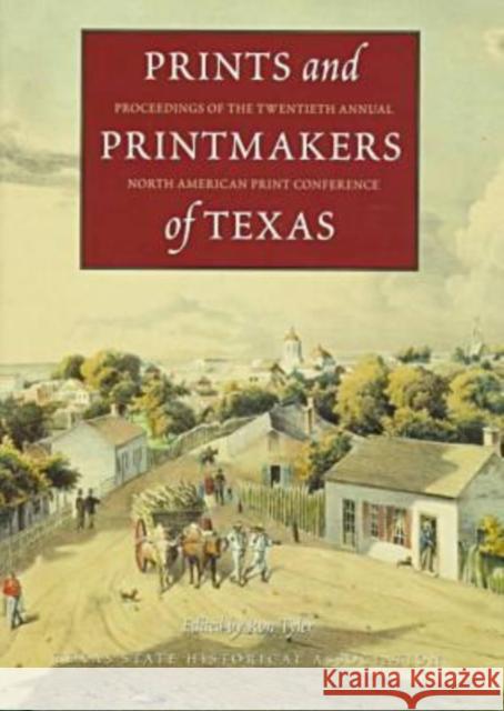 Prints and Printmakers of Texas: Proceedings of the Twentieth Annual North American Print Conference