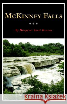 McKinney Falls: The Ranch Home of Thomas F. McKinney, Pioneer Texas Entrepreneur