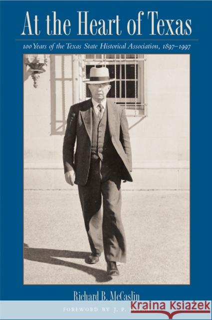 At the Heart of Texas: One Hundred Years of the Texas State Historical Association, 1897-1997 [With CD]