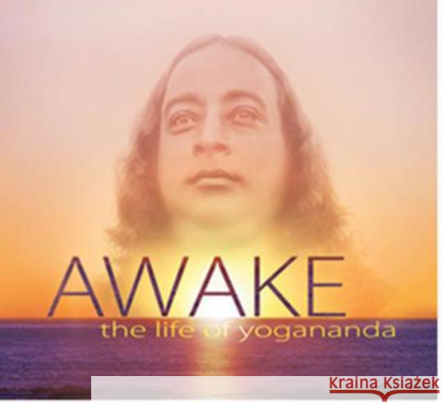Awake: the Life of Yogananda: Based on the Documentary Film by Paolo Di Florio and Lisa Leeman