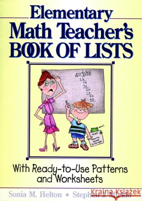 The Elementary Math Teacher's Book of Lists: With Ready-To-Use Patterns and Worksheets