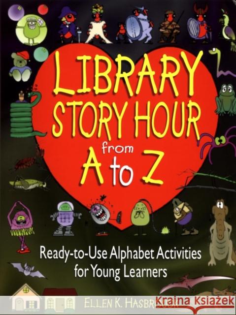 Library Story Hour from A to Z: Ready-To-Use Alphabet Activities for Young Learners