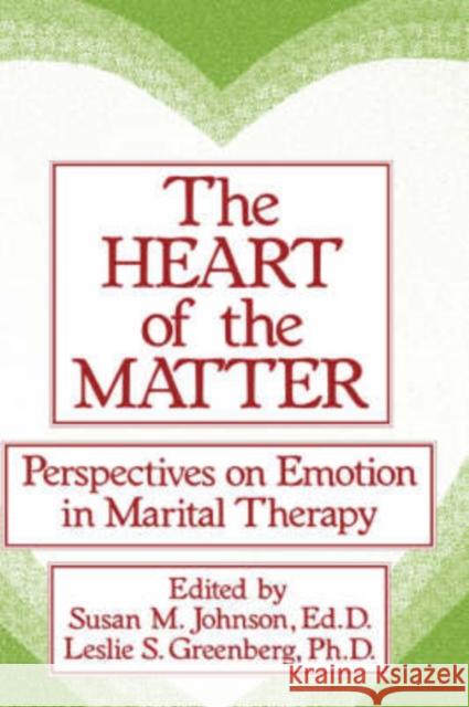 The Heart of the Matter: Perspectives on Emotion in Marital: Perspectives on Emotion in Marital Therapy