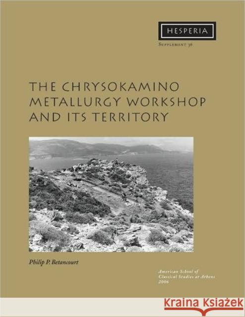 The Chrysokamino Metallurgy Workshop and Its Territory