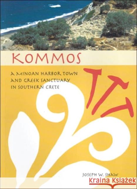 Kommos: A Minoan Harbor Town and Greek Sanctuary in Southern Crete