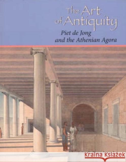 The Art of Antiquity: Piet de Jong and the Athenian Agora