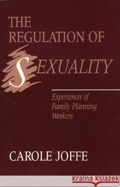 The Regulation of Sexuality: Experiences of Family Planning Workers
