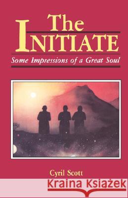 The Initiate: Some Impressions of a Great Soul