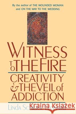 Witness to the Fire: Creativity and the Veil of Addiction