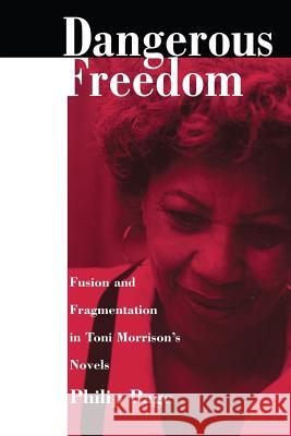 Dangerous Freedom: Fusion and Fragmentation in Toni Morrisonas Novels