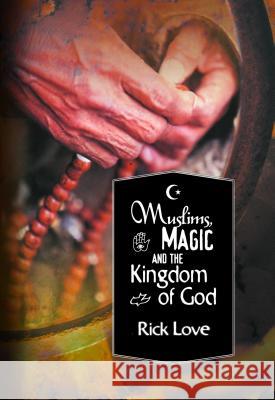 Muslims, Magic and the Kingdom of God: Church Planting Among Folk Muslims