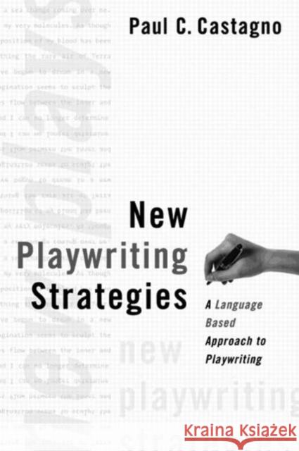New Playwriting Strategies: A Language-Based Approach to Playwriting