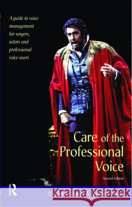 Care of the Professional Voice: A Guide to Voice Management for Singers, Actors and Professional Voice Users