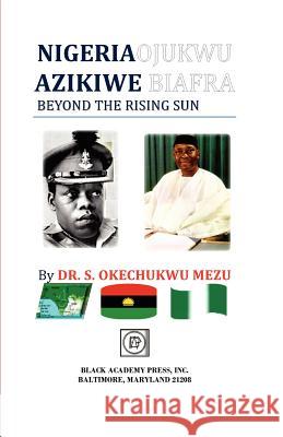 Nigeria Ojukwu Azikiwe Biafra Beyond the Rising Sun