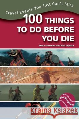 100 Things to Do Before You Die : Travel Events You Just Can't Miss