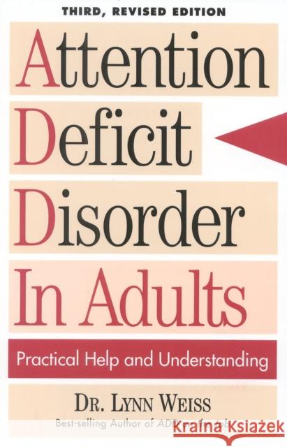 Attention Deficit Disorder In Adults: Practical Help and Understanding, 3rd Revised Edition