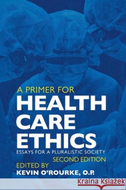 A Primer for Health Care Ethics: Essays for a Pluralistic Society