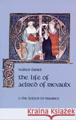 The Life of Aelred of Rievaulx: And the Letter to Mauricevolume 57