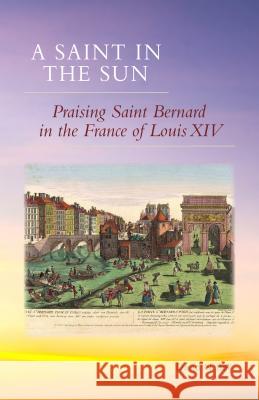 Saint in the Sun: Praising Saint Bernard in the France of Louis XIV