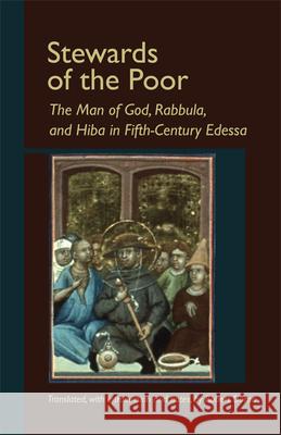 Stewards of the Poor: The Man of God, Rabbula, and Hiba in Fifth-Century Edessa
