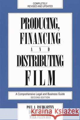 Producing, Financing, and Distributing Film: A Comprehensive Legal and Business Guide