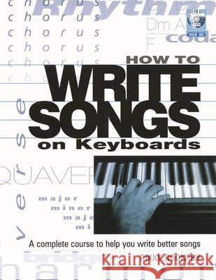 How to Write Songs on Keyboards: A Complete Course to Help You Write Better Songs [With CD]