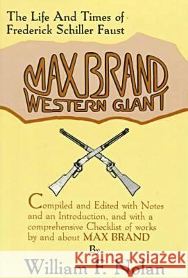 Max Brand: Western Giant: The Life and Times of Frederick Schiller Faust