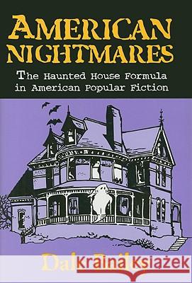 American Nightmares: The Haunted House Formula in American Popular Fiction