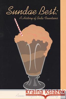 Sundae Best : A History of Soda Fountains