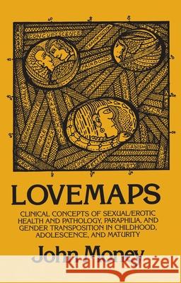 Lovemaps: Clinical Concepts of Sexual/Erotic Health and Pathology, Paraphilia, and Gender Transposition in Childhood, Adolescenc