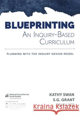 Blueprinting an Inquiry-Based Curriculum: Planning with the Inquiry Design Model