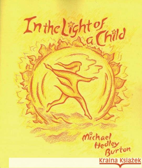 In Light of the Child: A Journey Through the 52 Weeks of the Year in Both Hemispheres for Children and for the Child in Each Human Being