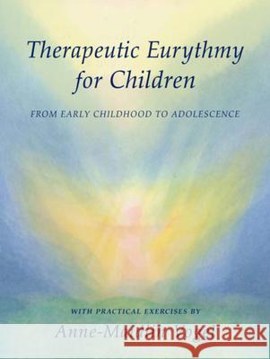 Therapeutic Eurythmy for Children: From Early Childhood to Adolescence with Practical Exercises