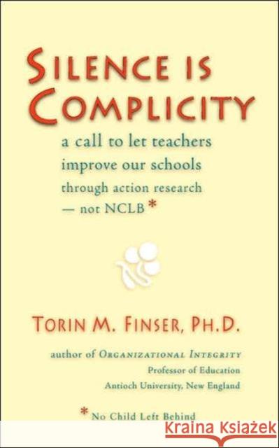 Silence Is Complicity: A Call to Let Teachers Improve Our Schools Through Action Research--Not Nclb*